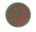 Derek is Eric Pin Badge 1970